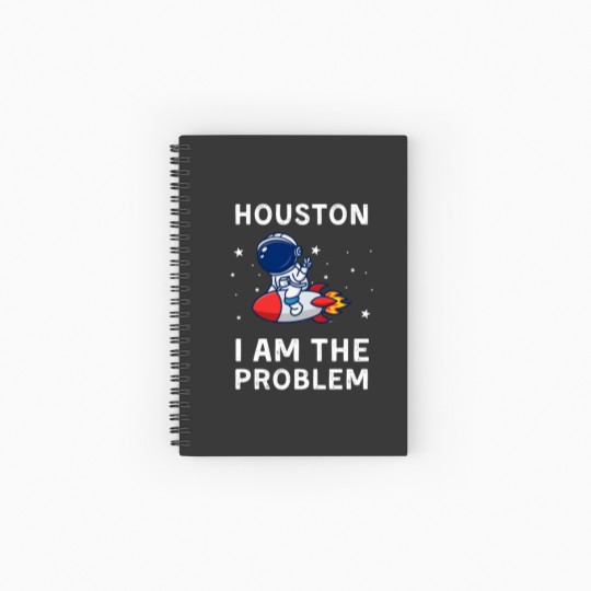 Discover Houston I Am The Problem Spiral Notebooks   Ruled Line