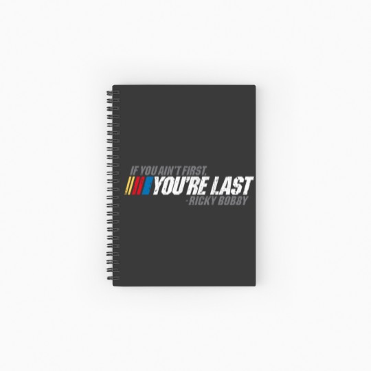 Discover If You Ain_t First, You_re Last - Ricky Bobby Spiral Notebooks   Ruled Line