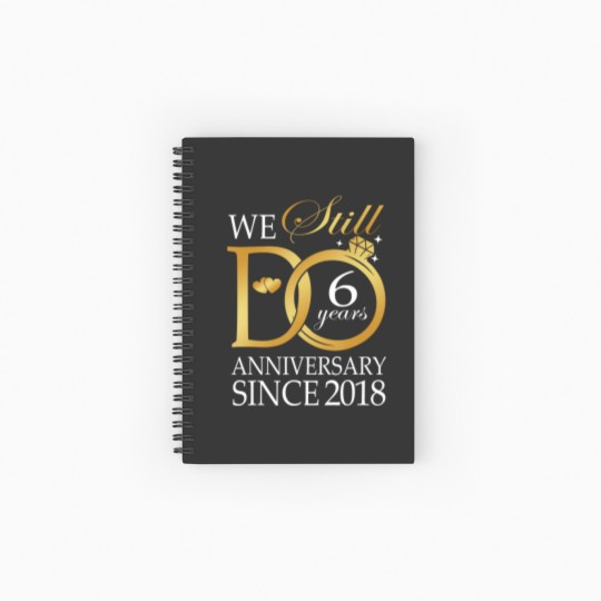 Discover we still do 6 year since 2018 6th wedding anniversary Spiral Notebooks   Ruled Line