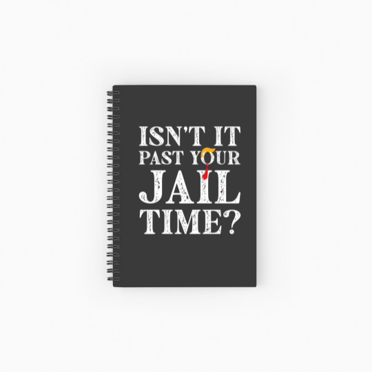 Discover Isn’t-It-Past-Your-Jail-Time - Isnt It Past Your Jail Time - Spiral Notebooks   Ruled Line