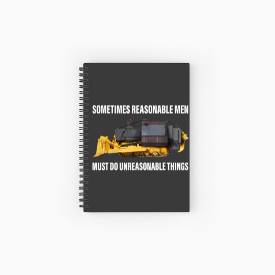 Discover Sometimes Reasonable Men Must Do Unreasonable Things Spiral Notebooks   Ruled Line