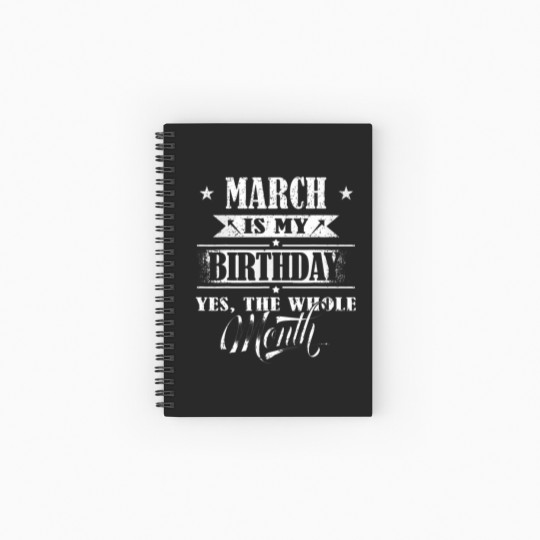Discover March Is My Birthday Yes The Whole Month For Men Women Girls T-Shirt Spiral Notebooks - Ruled Line