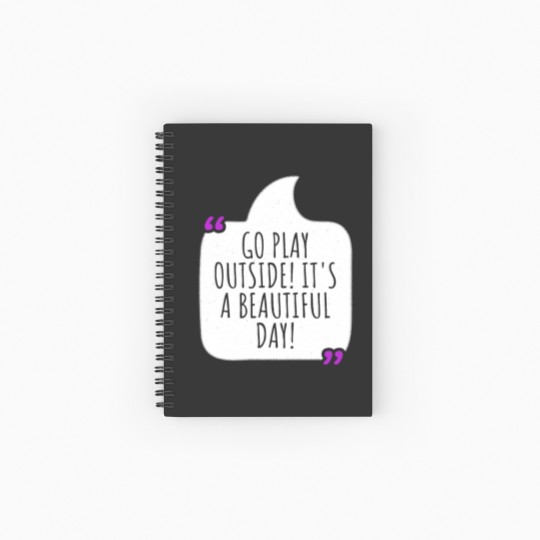 Discover Go play outside! It's a beautiful day Spiral Notebooks   Ruled Line