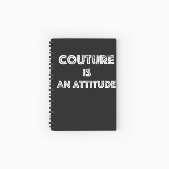 Discover Couture Is An Attitude Spiral Notebooks   Ruled Line