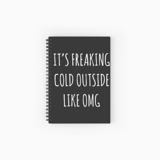 Discover It's Freaking Cold Outside Like Omg - Black Spiral Notebooks   Ruled Line