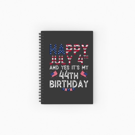 Discover Mens Happy 4 July And Yes It's My 44Th Birthday Si Spiral Notebooks   Ruled Line