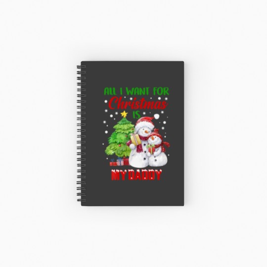 Discover All I Want For Christmas Is My Daddy Snowman Chris Spiral Notebooks   Ruled Line