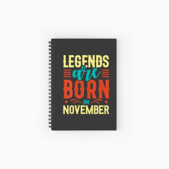 Discover Legends Are Born In November Birthday Funny Quotes Spiral Notebooks   Ruled Line