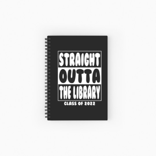 Discover Straight Outta The Library Graduate Class 2022 Gra Spiral Notebooks   Ruled Line