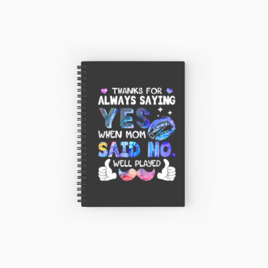 Discover Thanks For Always Saying Yes When Mom Said No Well Spiral Notebooks   Ruled Line