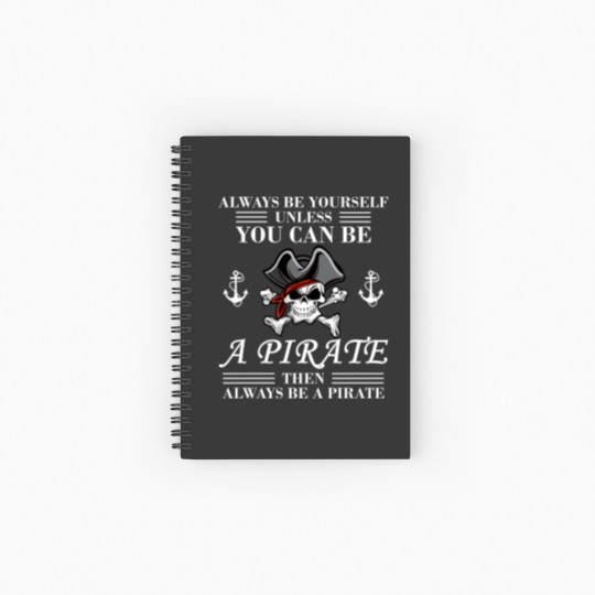 Discover Always Be Yourself Or A Pirate Spiral Notebooks   Ruled Line