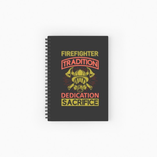 Discover Firefighter Fireman Tradition Dedication Sacrifice Spiral Notebooks   Ruled Line