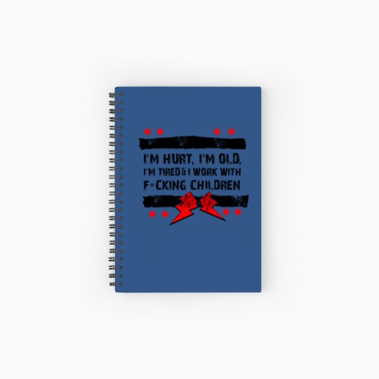 Discover I'm Hurt, I'm Old, I'm Tired Spiral Notebook