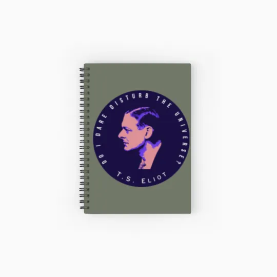 Discover T.S. Eliot portrait and quote  Do I dare disturb the universe Spiral Notebooks   Ruled Line