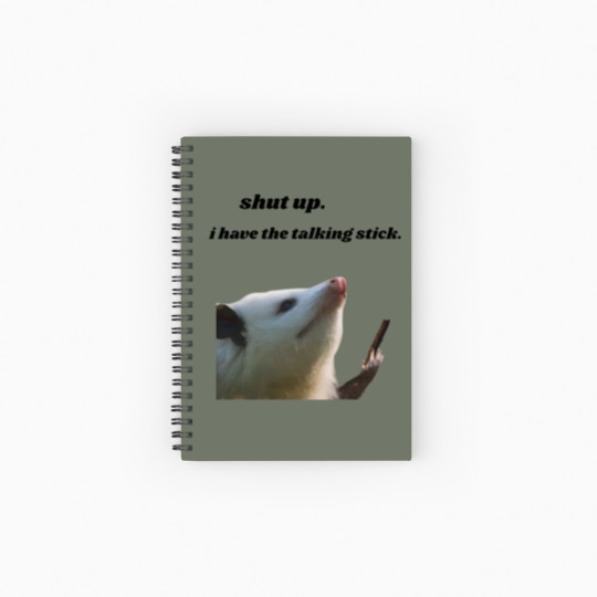 Discover Shut Up I Have the Talking Stick Possum Meme Spiral Notebooks   Ruled Line