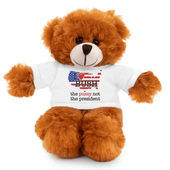 Discover I Love Bush The Pussy Not The President Stuffed Animals With Tee