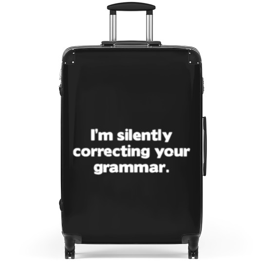 Discover I M Silently Correcting Your Grammar Suitcases