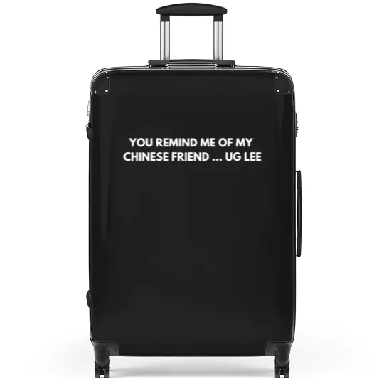 Discover You remind me of my Chinese friend… Ug Lee - Funny Jokes - Suitcases