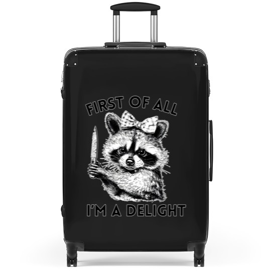 Discover Raccoon Suitcases, First of All I'm A Delight, Meme Suitcases, Funny Raccoon Suitcases