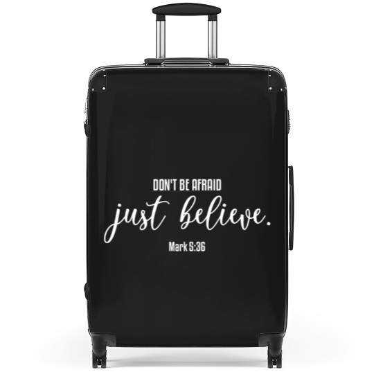Discover Don t Be Afraid Just Believe, christian, faith Suitcases