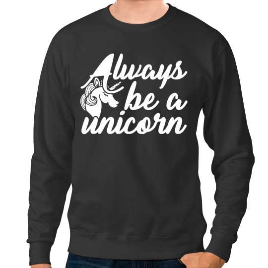 Discover Unicornalways be a unicorn (3) Sweatshirts