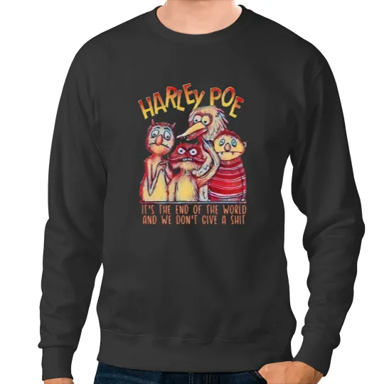 Discover HARLEY POE - End of the World Sweatshirts