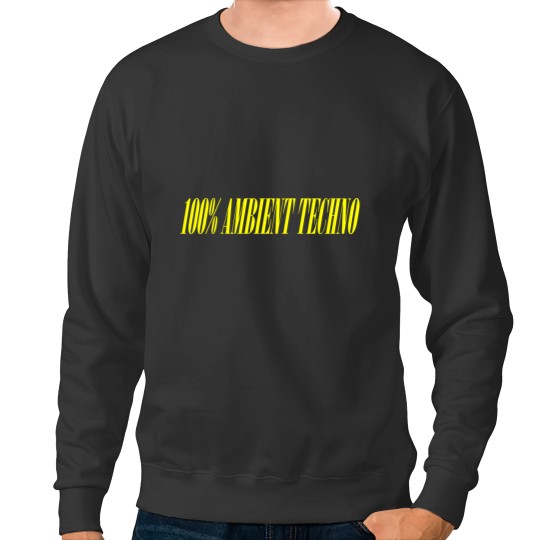 Discover 100 AMBIENT TECHNO Sweatshirts