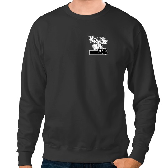 Discover Isnt Happy Hour Anytime Sweatshirts