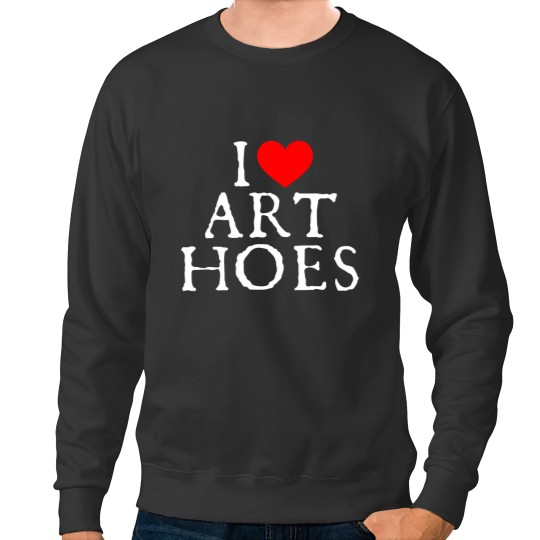 Discover i love art hoes i heart art hoes Sweatshirts