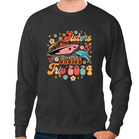 Discover sisters cruise trip 2024 cruising vacation girls trip groovy Sweatshirts