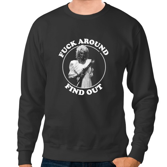 Discover Dolly  Fck Around Find Out Funny Around _amp_ Find Out Sweatshirts