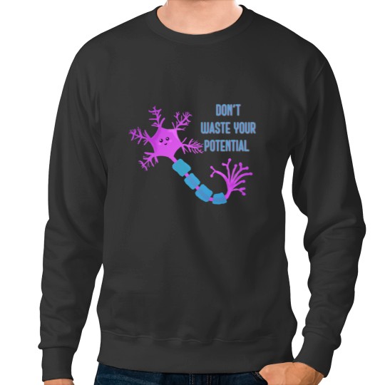 Discover Don_t waste your potential,  neuron motivation Sweatshirts