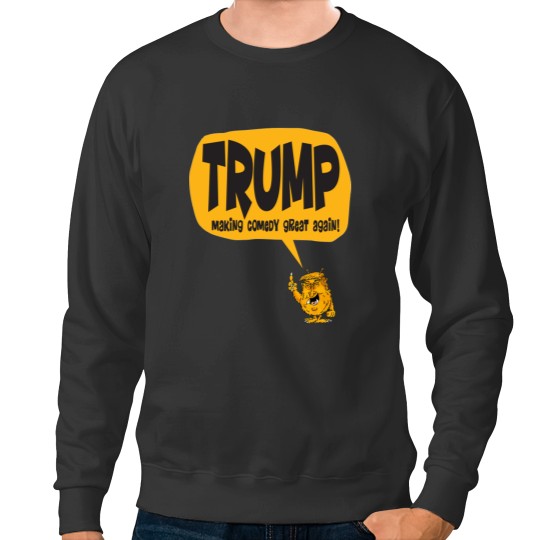 Discover Trump comedy show! Sweatshirts