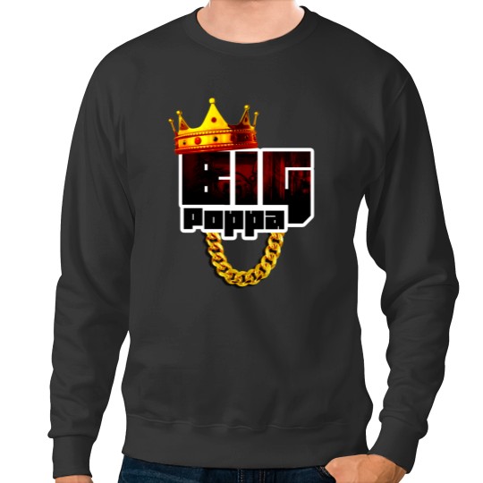 Discover Big Poppa Sweatshirts