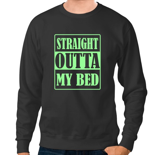 Discover Straight Outta My Bed Mint Green Sweatshirts