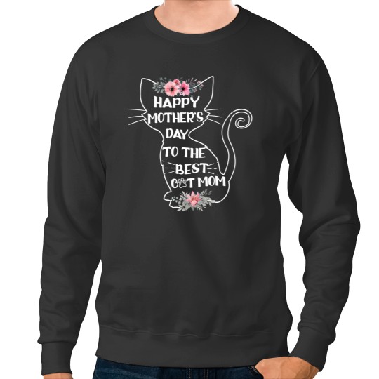 Discover Mother Happy Mothers Day To The Best Cat Mom Mothers Day Cat Lover Mom Sweatshirts