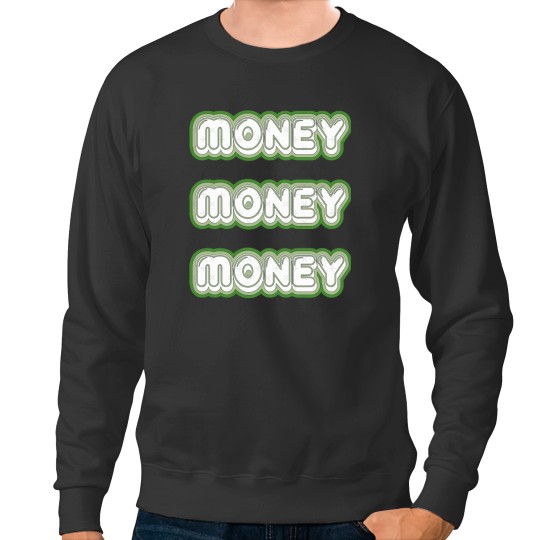 Discover Money Money Money Sweatshirt