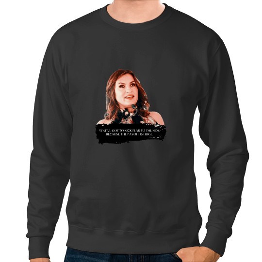 Discover You_ve got to kick fear to the side - Mariska Hargitay Sweatshirts
