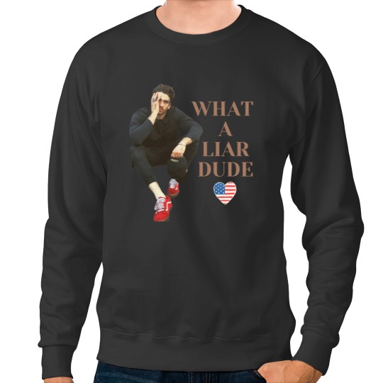 Discover Hasanabi Hasan Piker What a Liar Dude Twitch Meme Sweatshirts