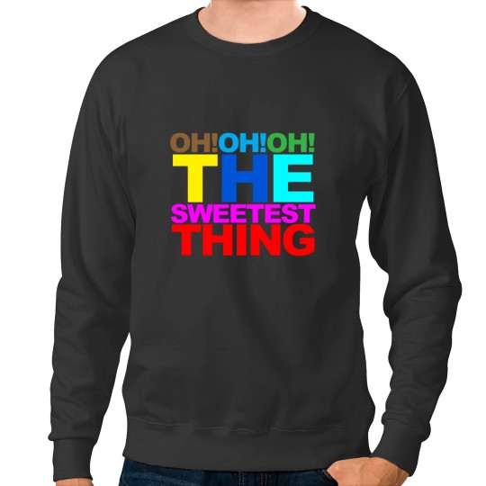 Discover The sweetest thing Sweatshirts