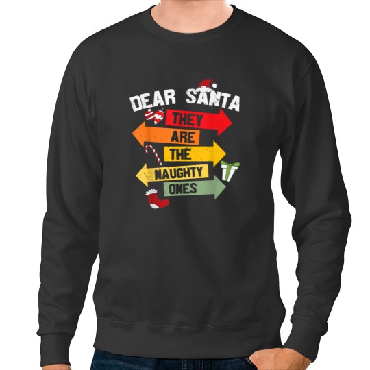 Discover Dear Santa They Are The Naughty Ones Christmas Xmas Funny Sweatshirts