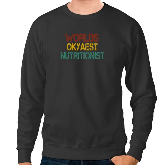 Discover Sweatshirt Featuring Funny Nutrition Saying by the World's Okayest Nutritionist