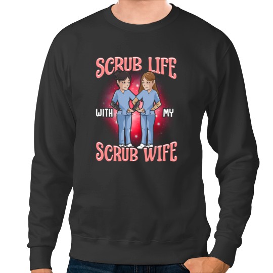 Discover scrub with my scrub wife Sweatshirts