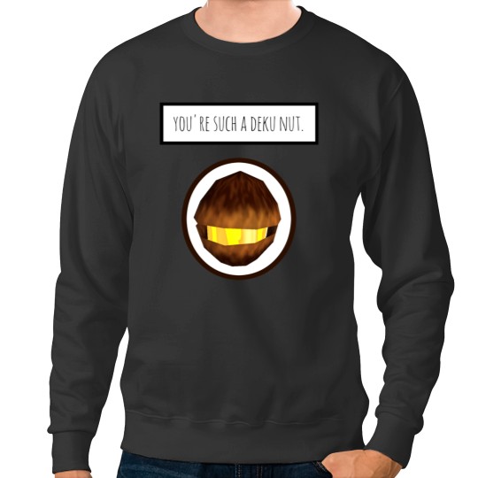 Discover You're Such A Deku Nut Sweatshirts