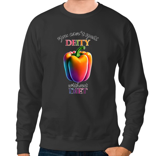 Discover You Can_t Spell Deity without Diet Sweatshirts
