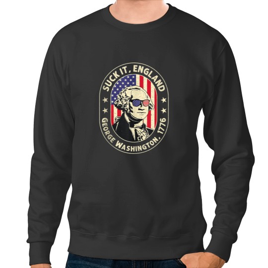 Discover 4th of July  Suck It England George Washington 1776 Sweatshirts