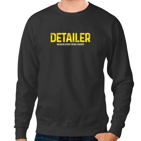 Discover Detailer Because Detail Every Counts Auto Detailing Sweatshirts
