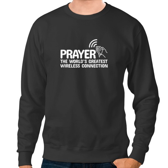 Discover Prayer The Worlds Greatest Wireless Connection Christian Sweatshirts