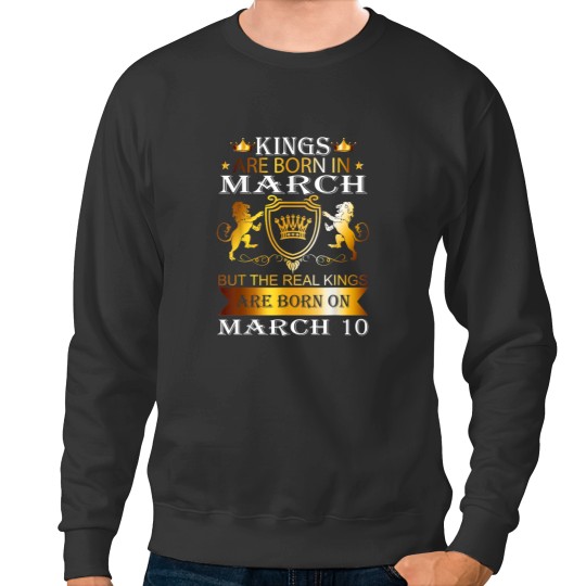 Discover Kings Are Born On March 10th Birthday Bday Men Boy Gift Sweatshirts