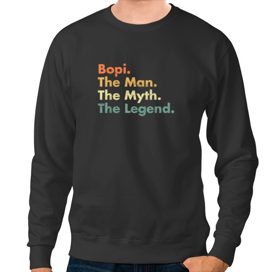 Discover Bopi The Man The Myth The Legend Father Dad Uncle Gift Idea 7522 Sweatshirts